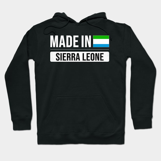 Made In Sierra Leone - Gift for Sierra Leonean With Roots From Sierra Leone Hoodie by Country Flags